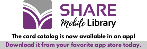 SHARE Mobile Library.  The card catalog is now available in an app! Download it from your favorite app store today.