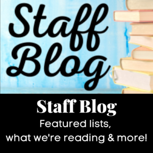 Staff Blog text with book stack, Staff blog, featured lists, what we're reading and more