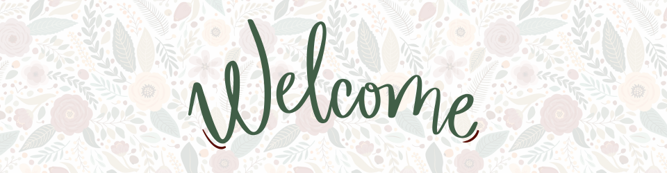 welcome image in scripty font on a background of subdued flowers